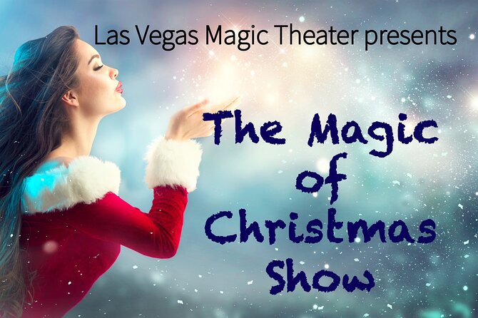 Magic of Christmas Show at Las Vegas Magic Theater on Las Vegas Blvd - Key points before you book